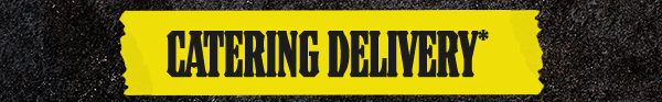 CATERING DELIVERY*